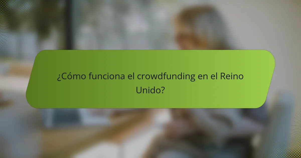 ¿Cómo funciona el crowdfunding en el Reino Unido?