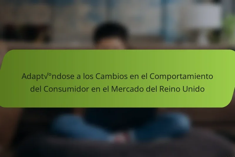 Adaptándose a los Cambios en el Comportamiento del Consumidor en el Mercado del Reino Unido