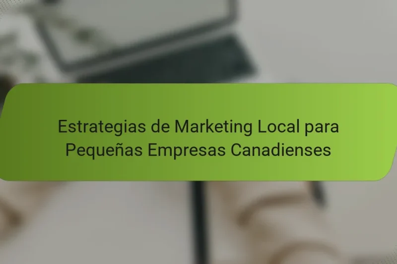 Estrategias de Marketing Local para Pequeñas Empresas Canadienses