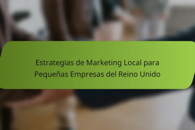 Estrategias de Marketing Local para Pequeñas Empresas del Reino Unido