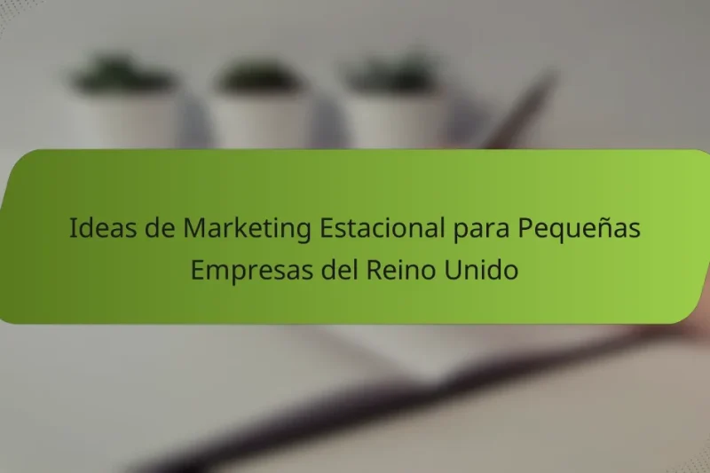 Ideas de Marketing Estacional para Pequeñas Empresas del Reino Unido