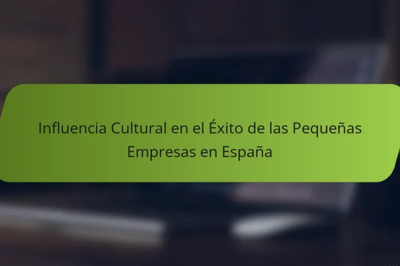 Influencia Cultural en el Éxito de las Pequeñas Empresas en España