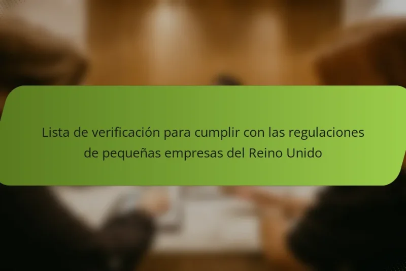 Lista de verificación para cumplir con las regulaciones de pequeñas empresas del Reino Unido