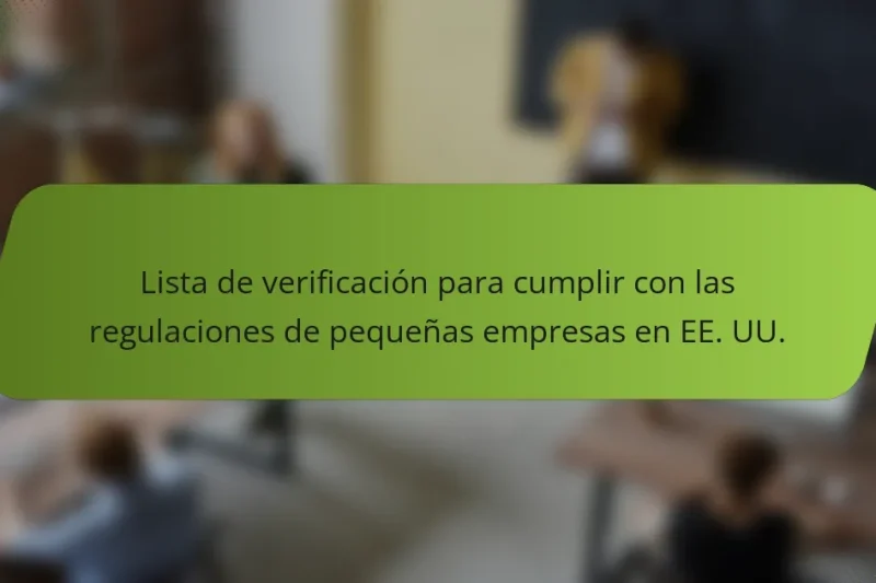 Lista de verificación para cumplir con las regulaciones de pequeñas empresas en EE. UU.