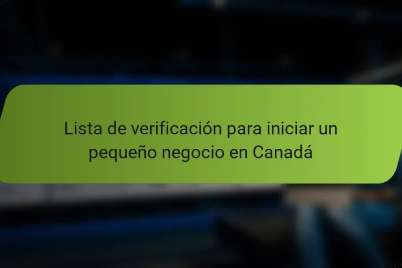 Lista de verificación para iniciar un pequeño negocio en Canadá